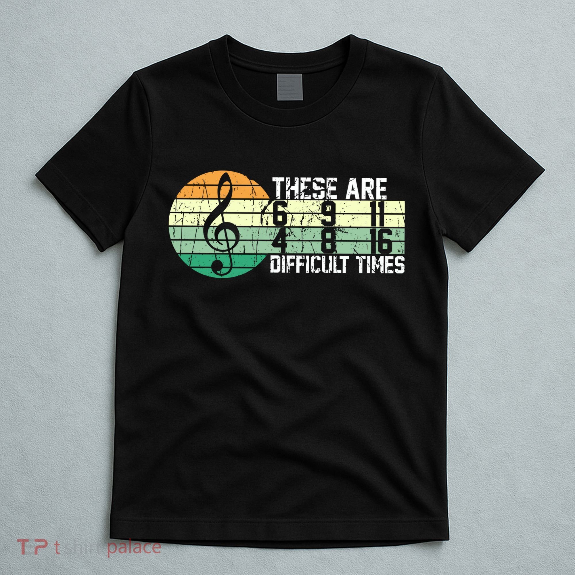 These Are Difficult Times Music Sheet Funny Band Gift Orchestra Musical Gift T-Shirt