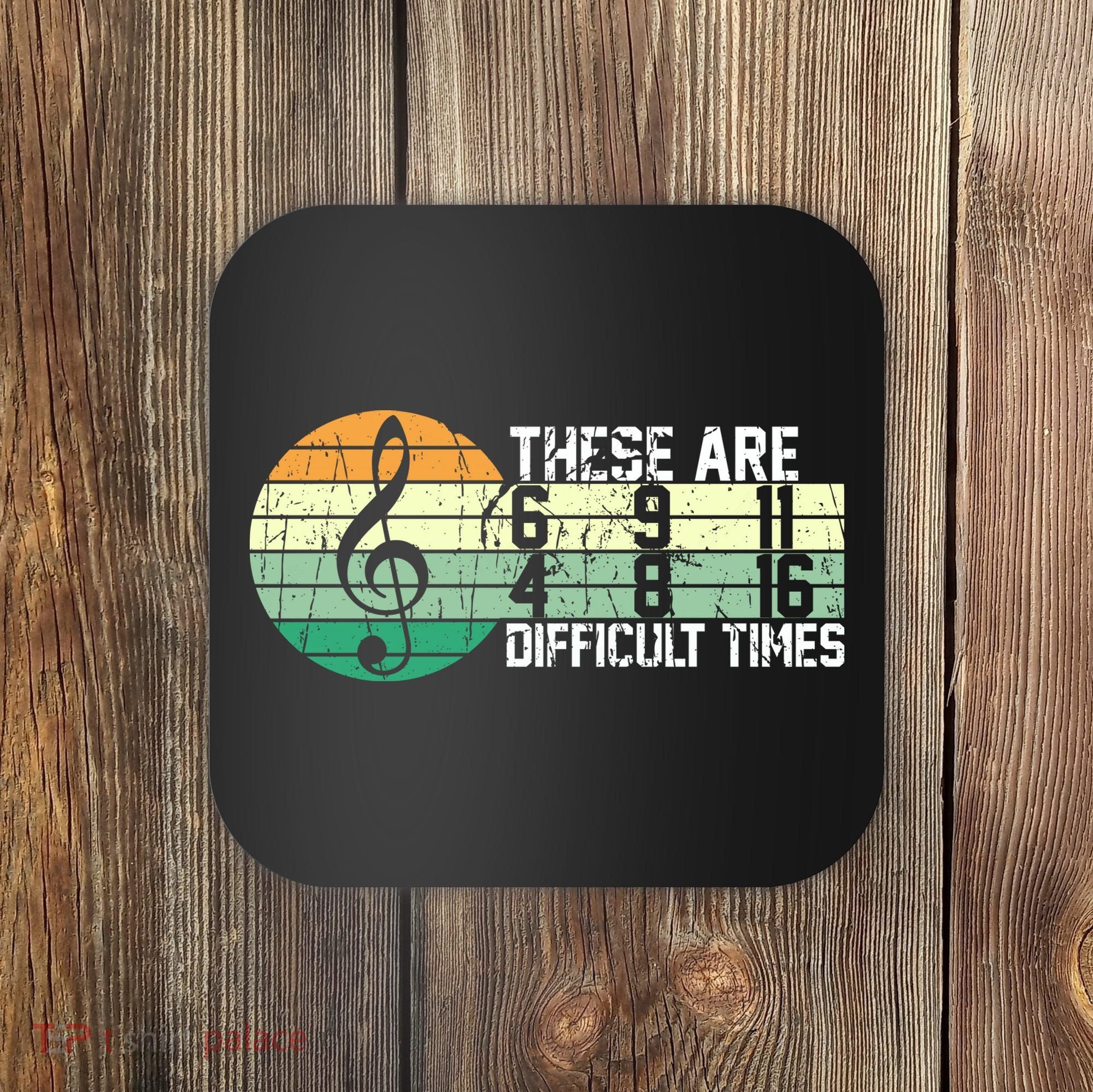 These Are Difficult Times Music Sheet Funny Band Gift Orchestra Musical Gift Coaster