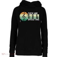 These Are Difficult Times Music Sheet Funny Band Gift Orchestra Musical Gift Womens Funnel Neck Pullover Hood thumb 0