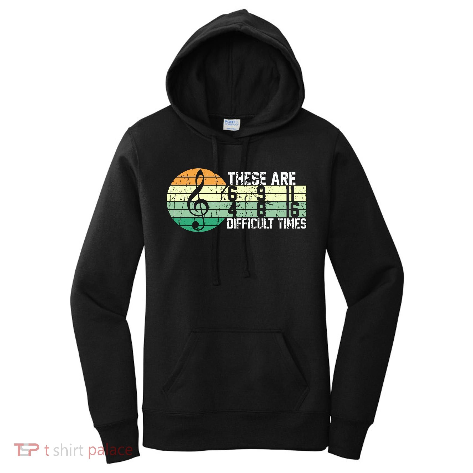 These Are Difficult Times Music Sheet Funny Band Gift Orchestra Musical Gift Women's Hoodie