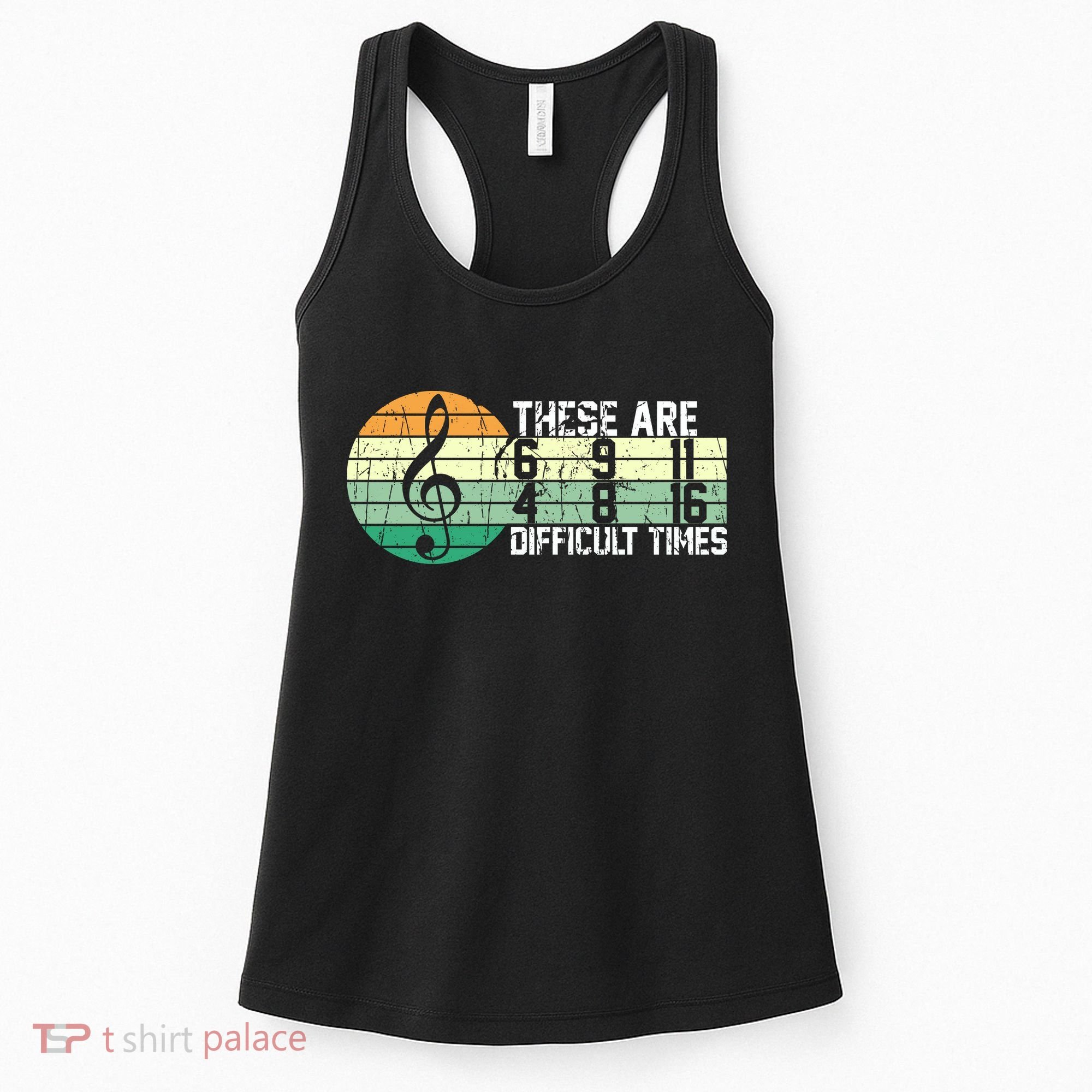 These Are Difficult Times Music Sheet Funny Band Gift Orchestra Musical Gift Women's Tank Top