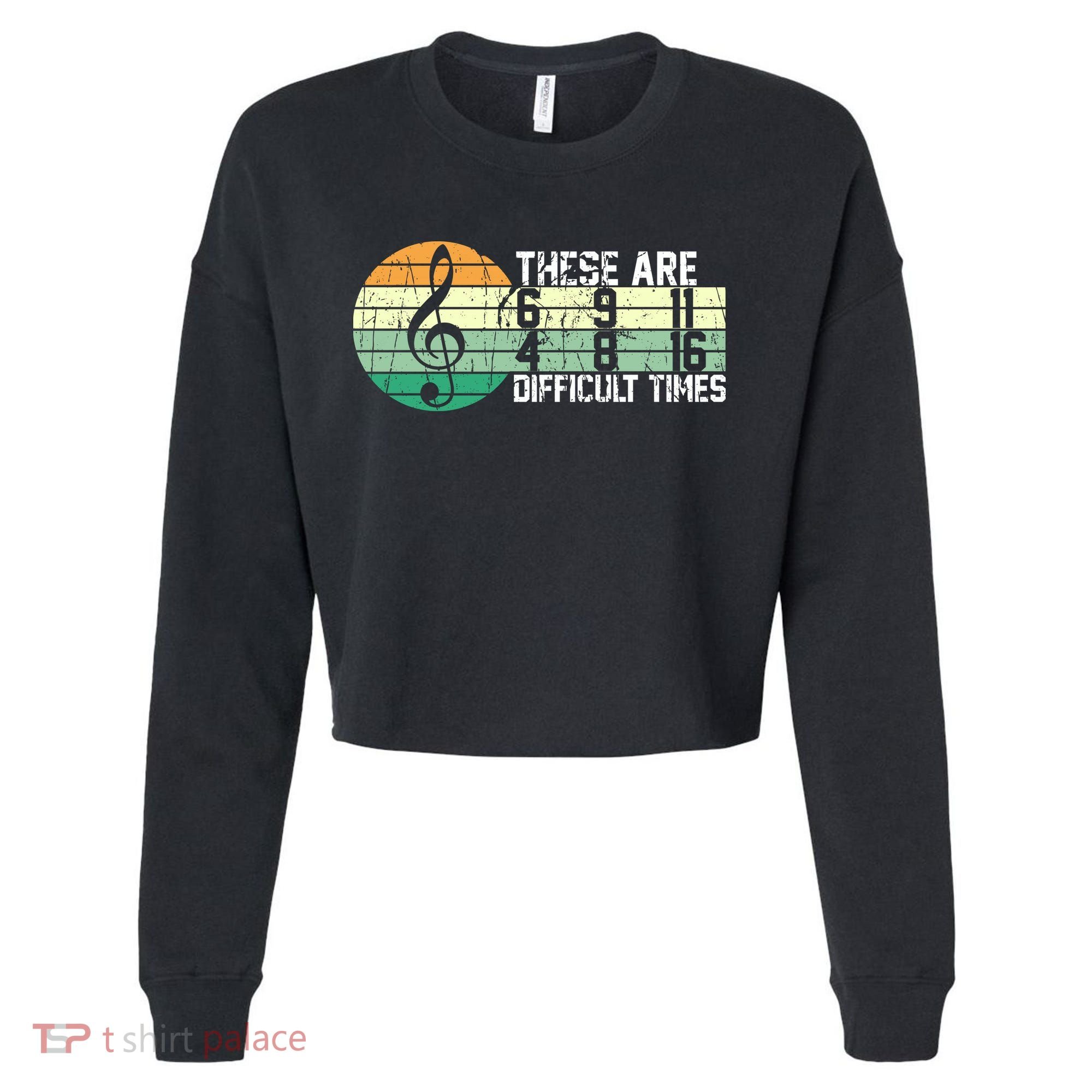 These Are Difficult Times Music Sheet Funny Band Gift Orchestra Musical Gift Cropped Pullover Crew