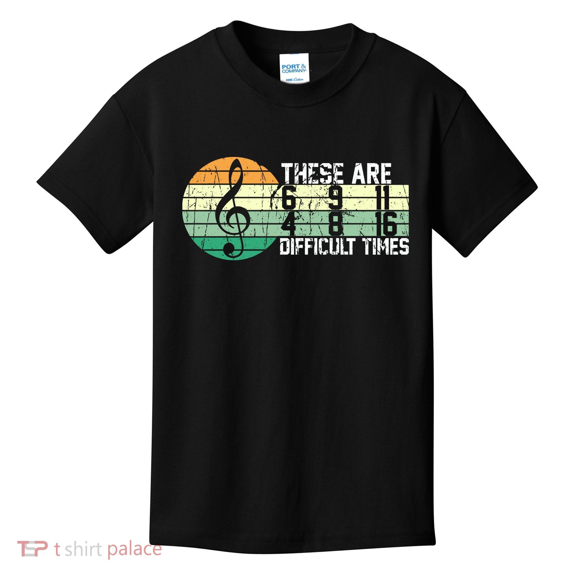 These Are Difficult Times Music Sheet Funny Band Gift Orchestra Musical Gift Kids T-Shirt