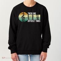 These Are Difficult Times Music Sheet Funny Band Gift Orchestra Musical Gift Women's Sweatshirt thumb 0