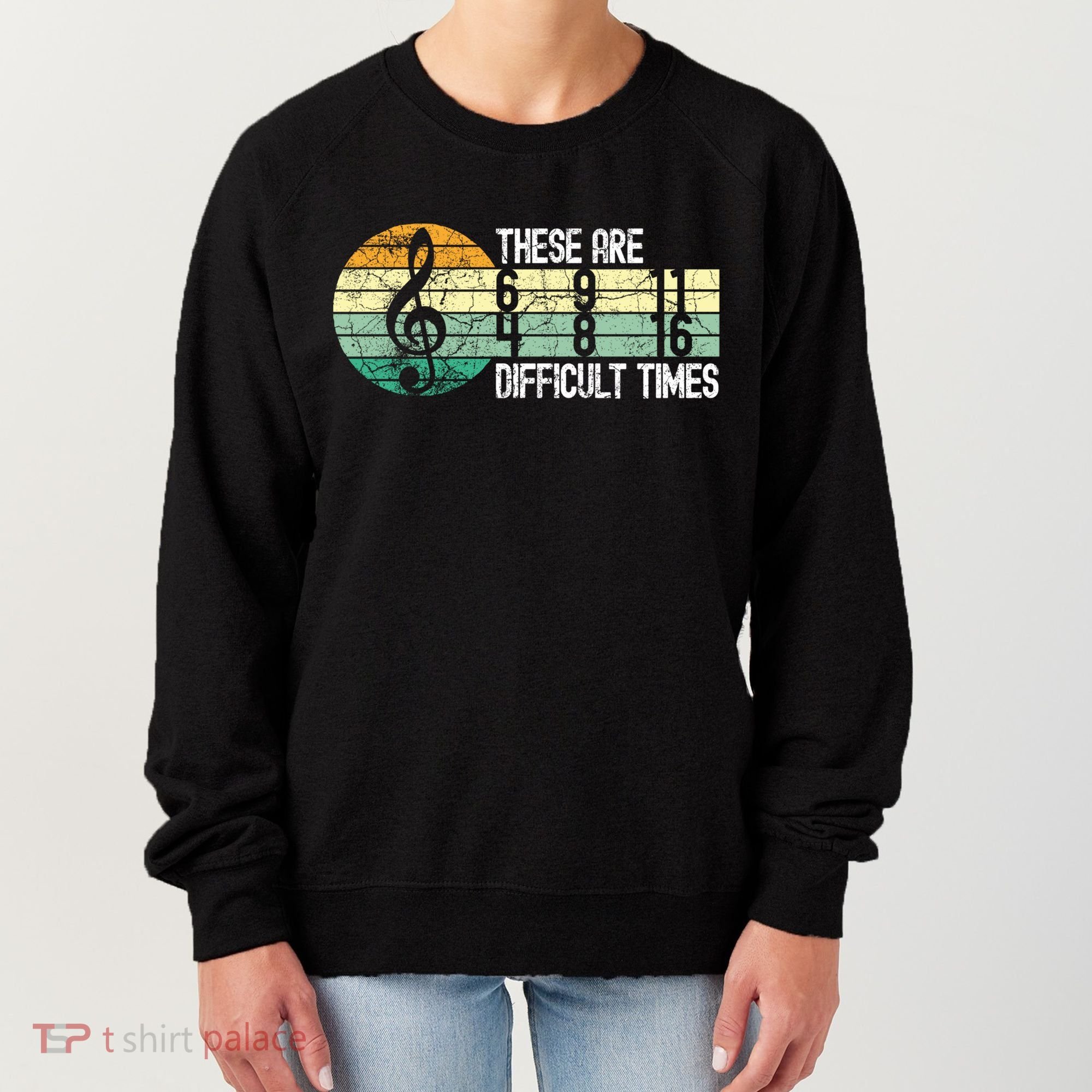 These Are Difficult Times Music Sheet Funny Band Gift Orchestra Musical Gift Women's Sweatshirt