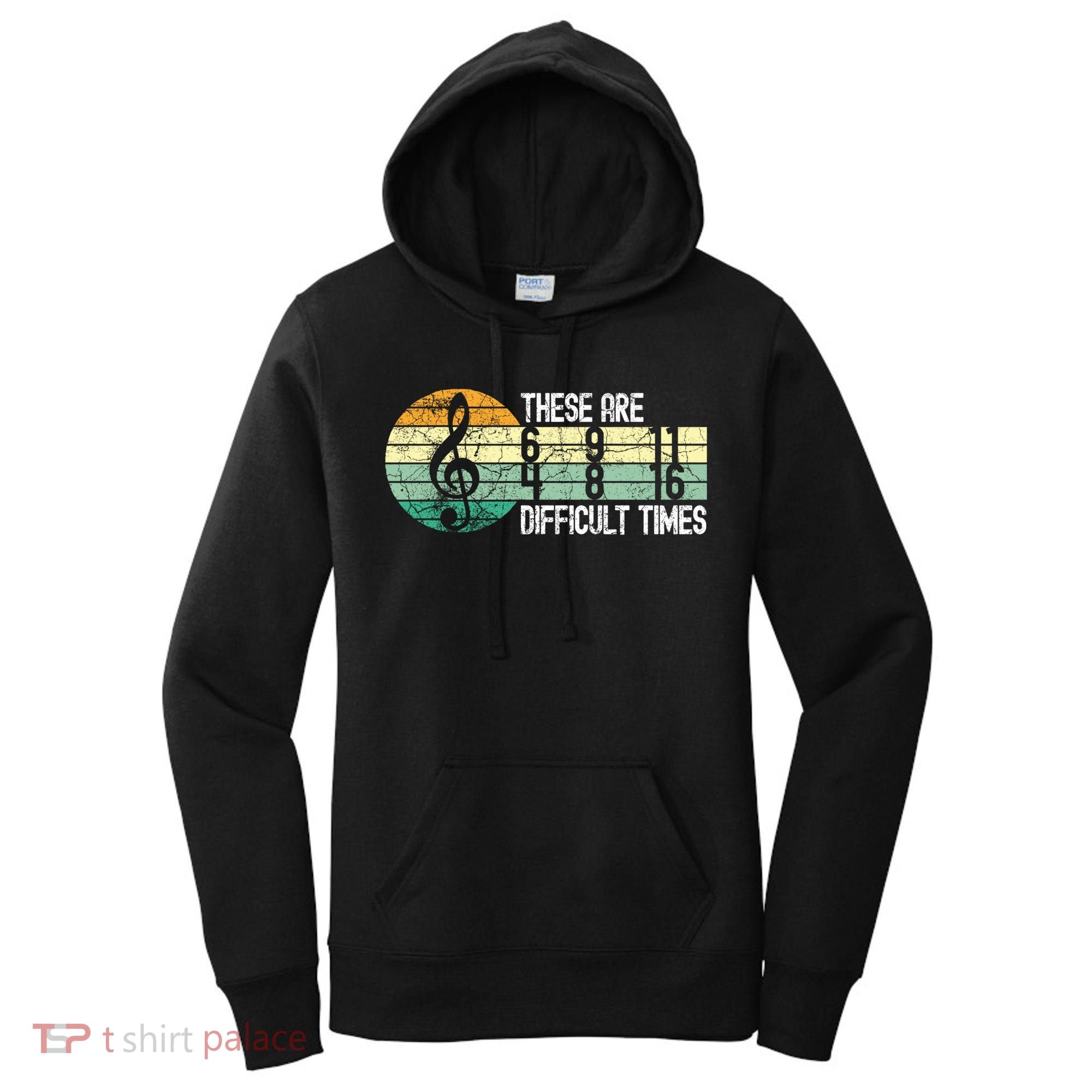These Are Difficult Times Music Sheet Funny Band Gift Orchestra Musical Gift Women's Hoodie