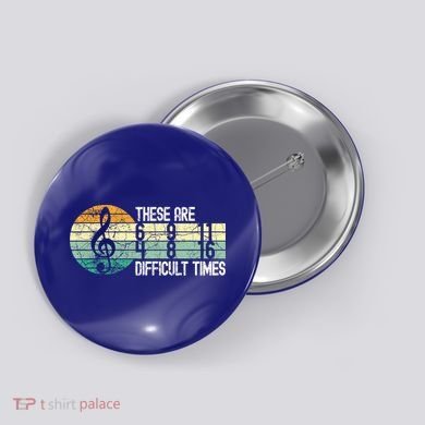 These Are Difficult Times Music Sheet Funny Band Gift Orchestra Musical Gift Button