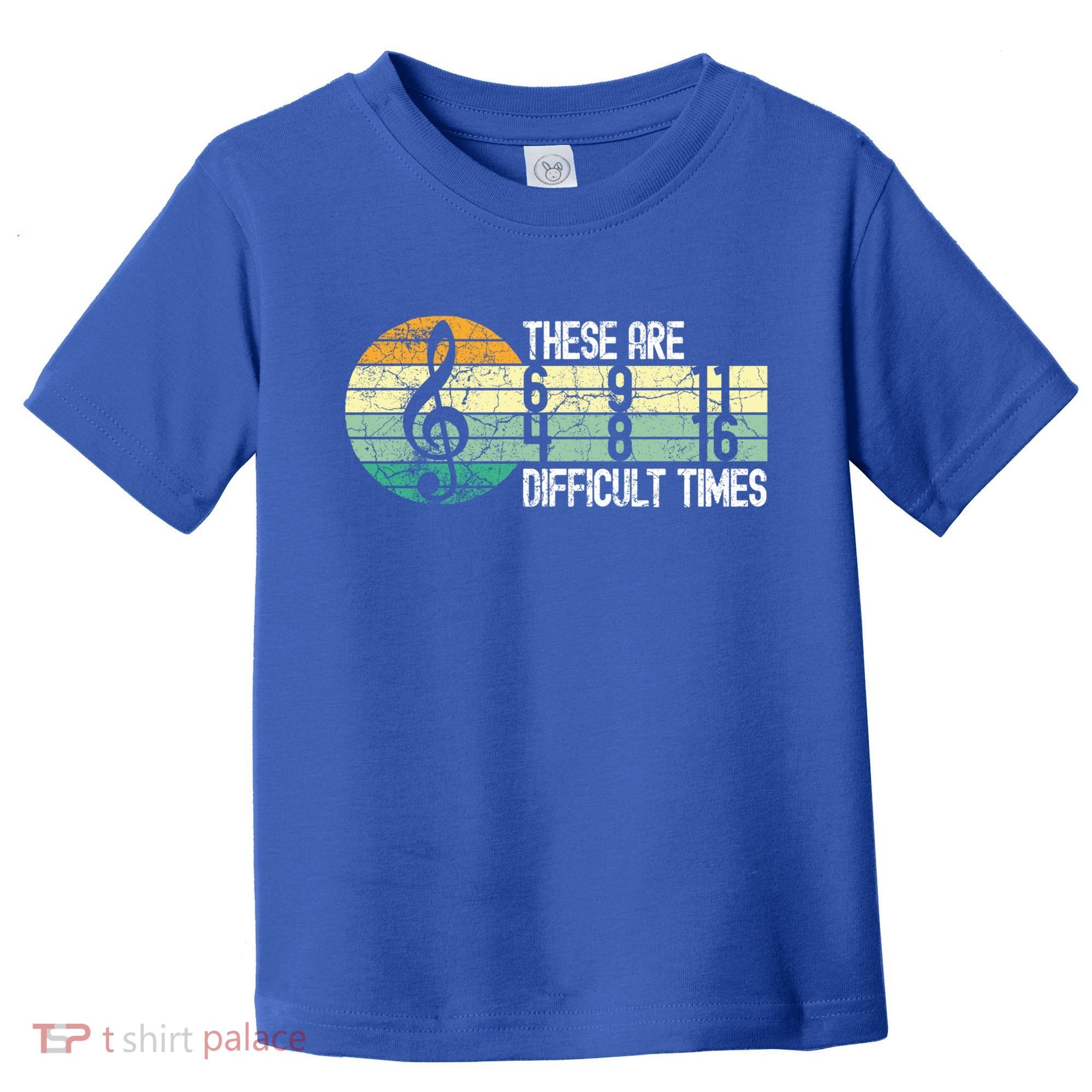 These Are Difficult Times Music Sheet Funny Band Gift Orchestra Musical Gift Toddler T-Shirt