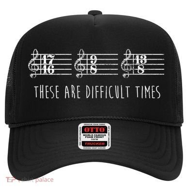 These Are Difficult Times Funny Musicians Parody Cool Gift Hat