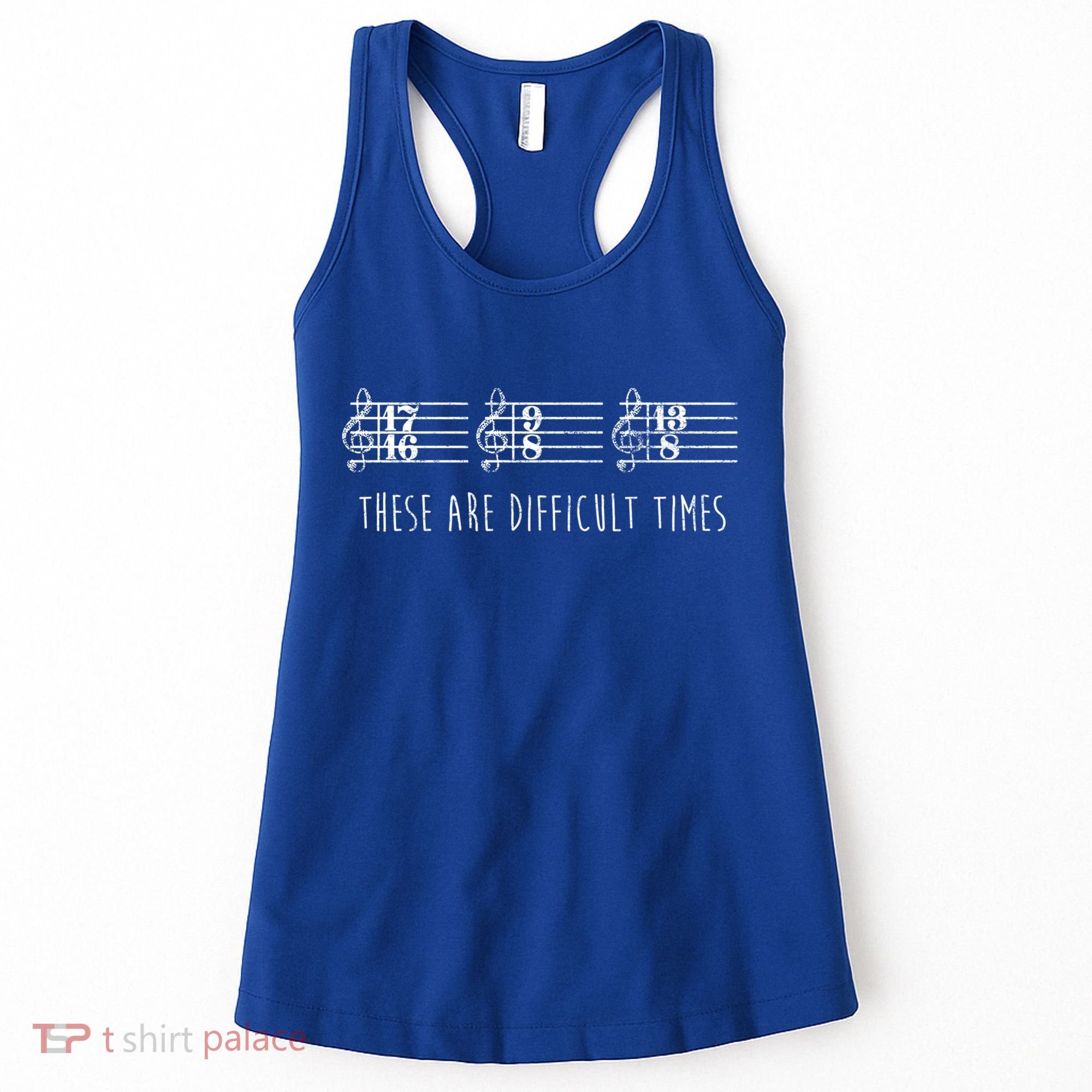 These Are Difficult Times Funny Musicians Parody Cool Gift Women's Tank Top