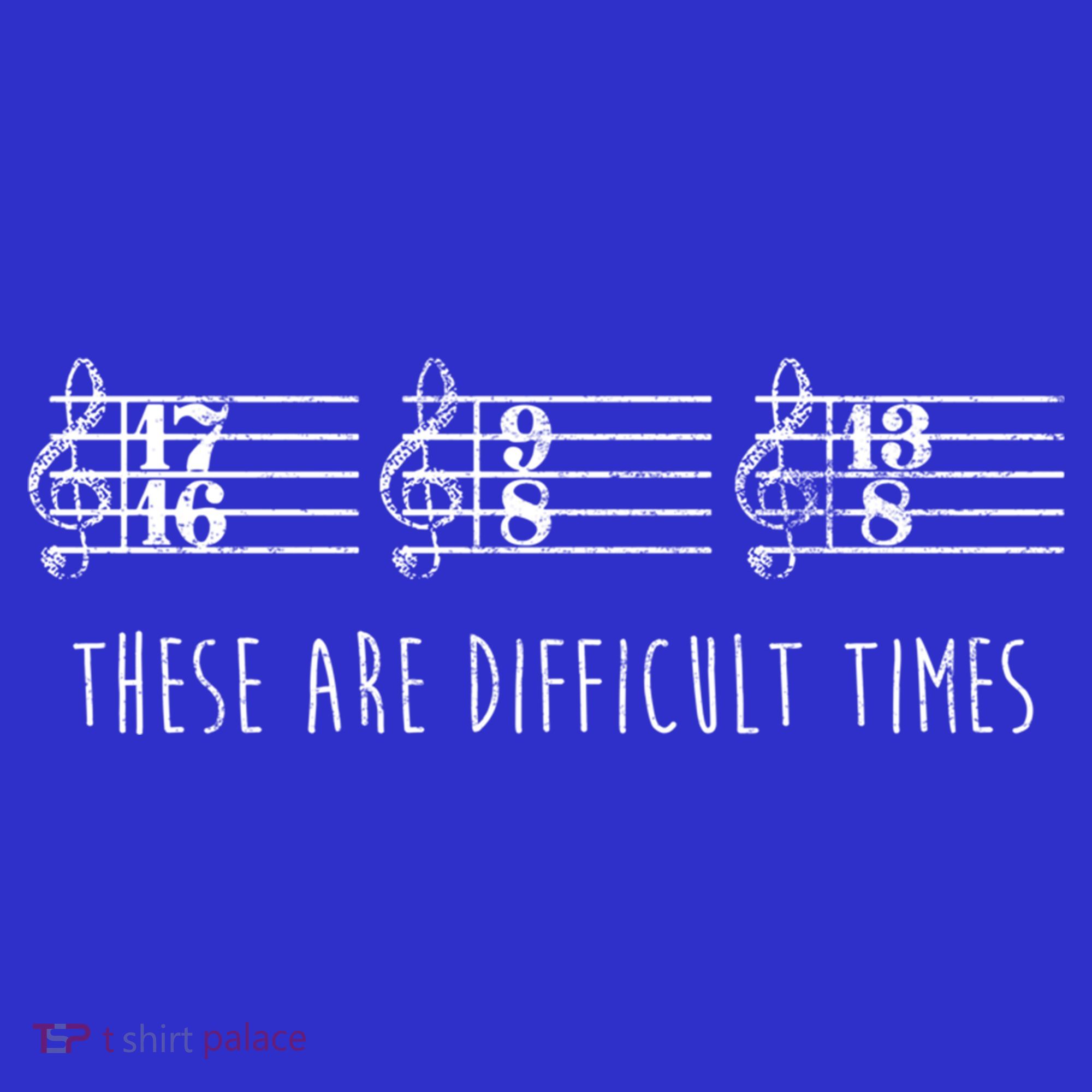 These Are Difficult Times Funny Musicians Parody Cool Gift Kids Sweatshirt