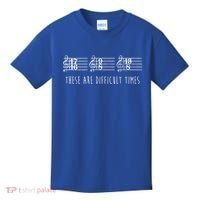 These Are Difficult Times Funny Musicians Parody Cool Gift Kids T-Shirt thumb 0