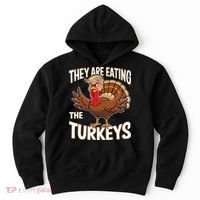 They Are Eating The Turkeys Thanksgiving Humor Hoodie thumb 0