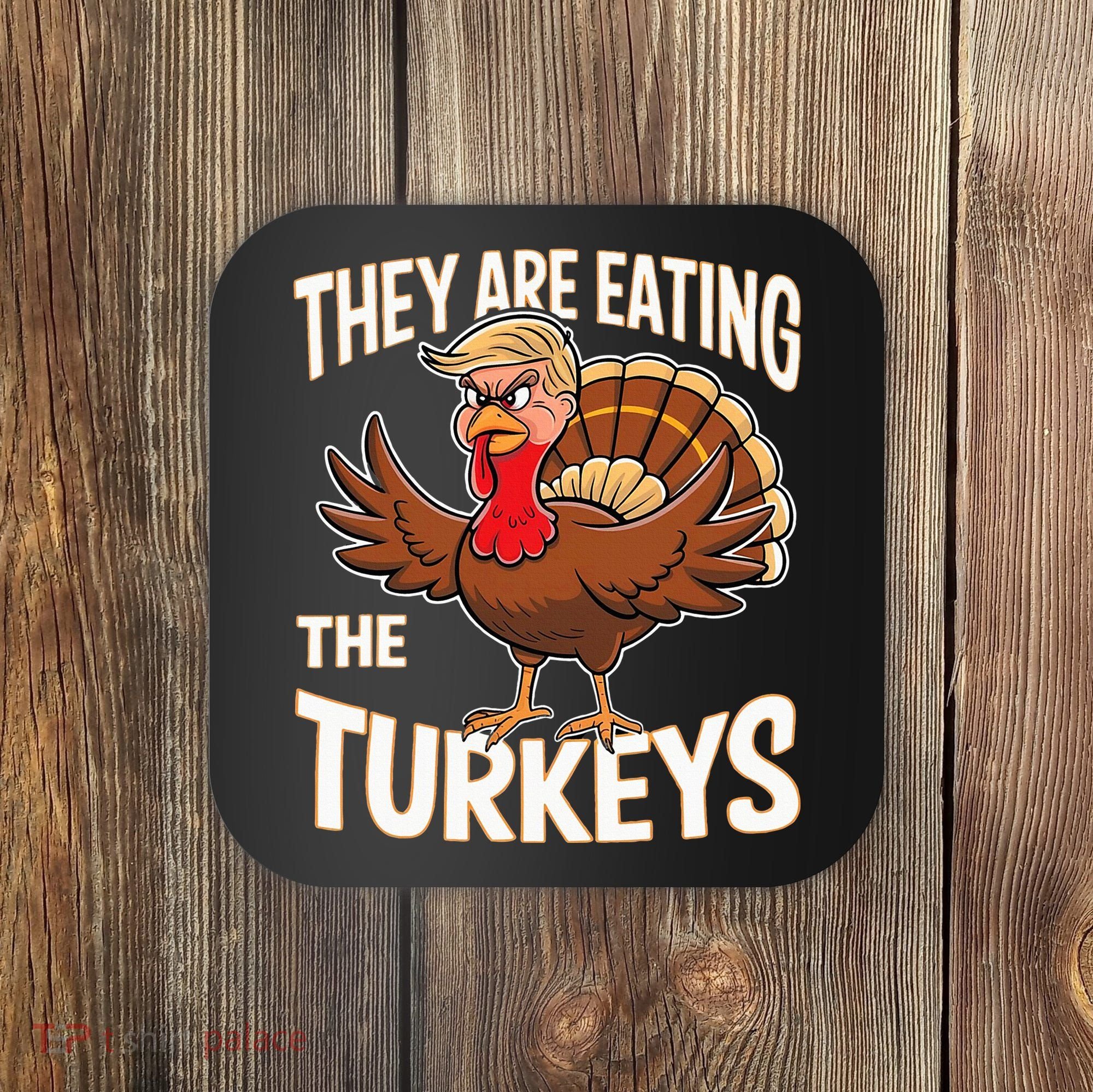 They Are Eating The Turkeys Thanksgiving Humor Coaster