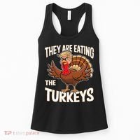 They Are Eating The Turkeys Thanksgiving Humor Women's Tank Top thumb 0