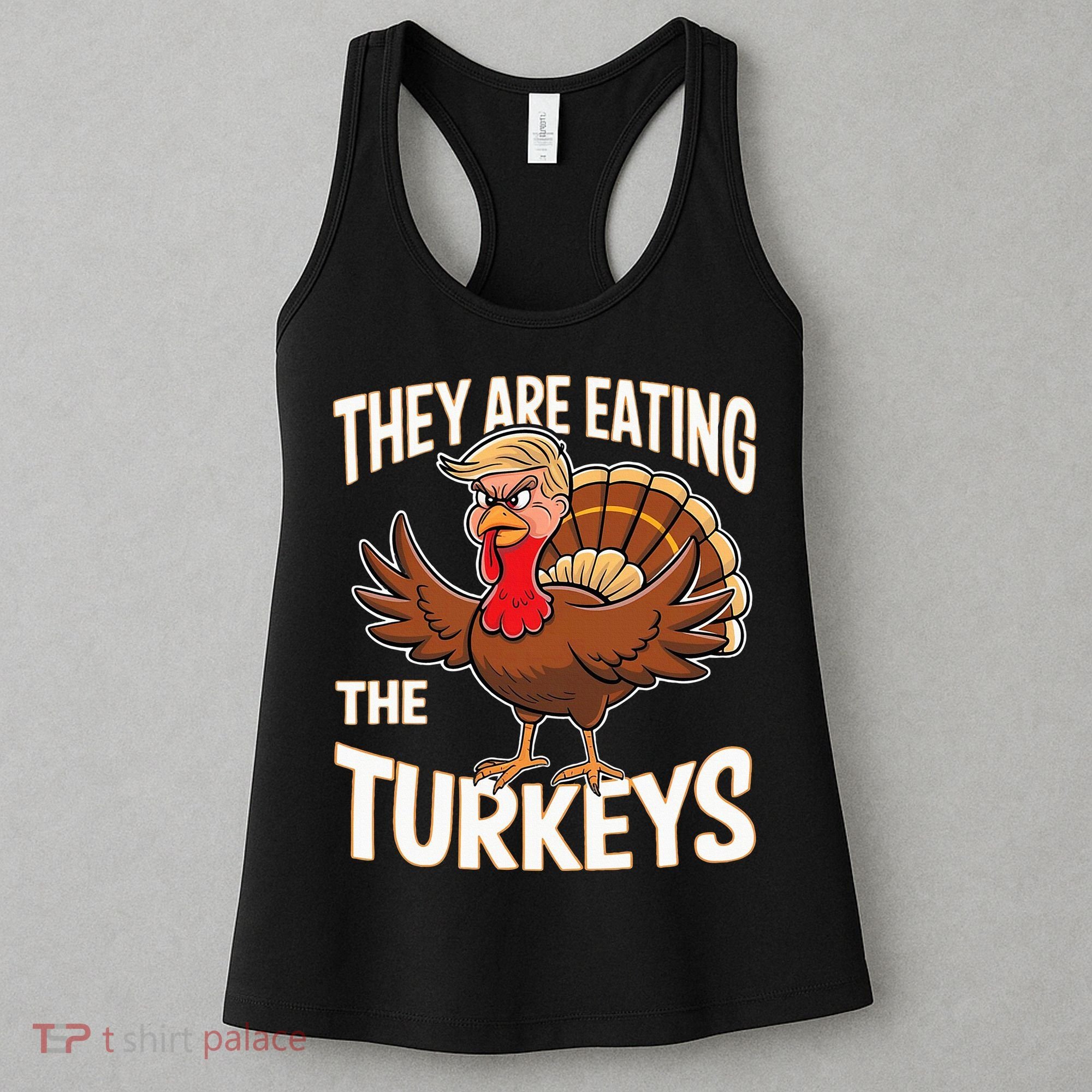 They Are Eating The Turkeys Thanksgiving Humor Women's Tank Top