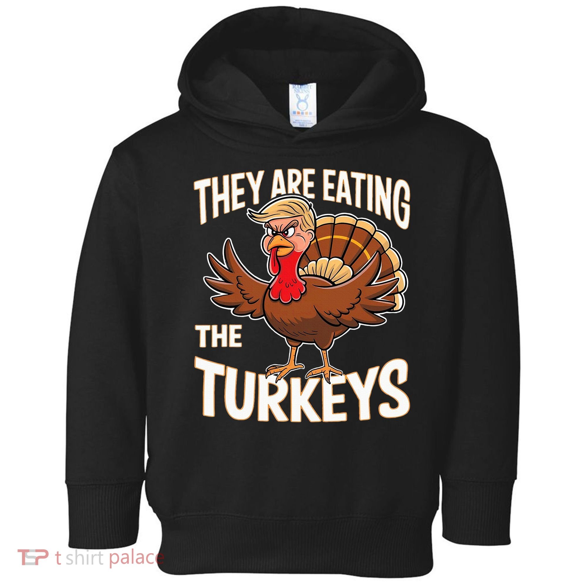 They Are Eating The Turkeys Thanksgiving Humor Toddler Hoodie
