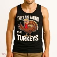 They Are Eating The Turkeys Thanksgiving Humor Tank Top thumb 3