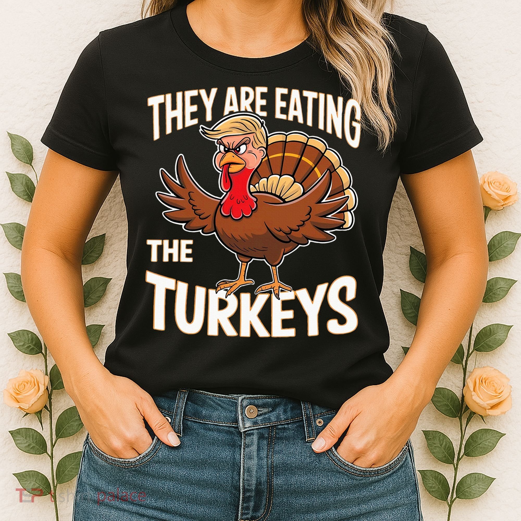 They Are Eating The Turkeys Thanksgiving Humor Women's T-Shirt