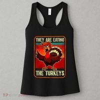 They Are Eating The Turkeys Funny Donald Trump Thanksgiving Women's Tank Top thumb 3