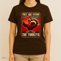 They Are Eating The Turkeys Funny Donald Trump Thanksgiving T-Shirt thumb 4