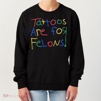 Tattoos Are For Felons Women's Sweatshirt thumb 0