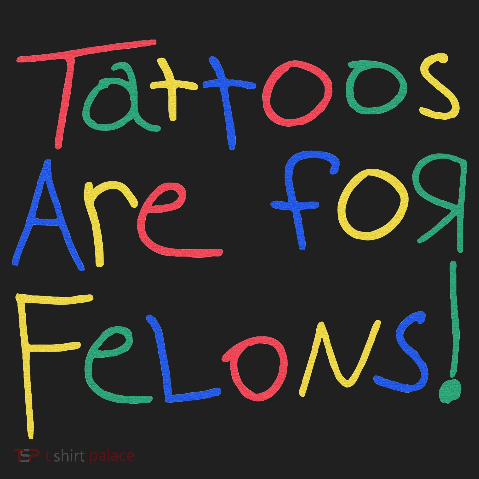 Tattoos Are For Felons Women's Sweatshirt