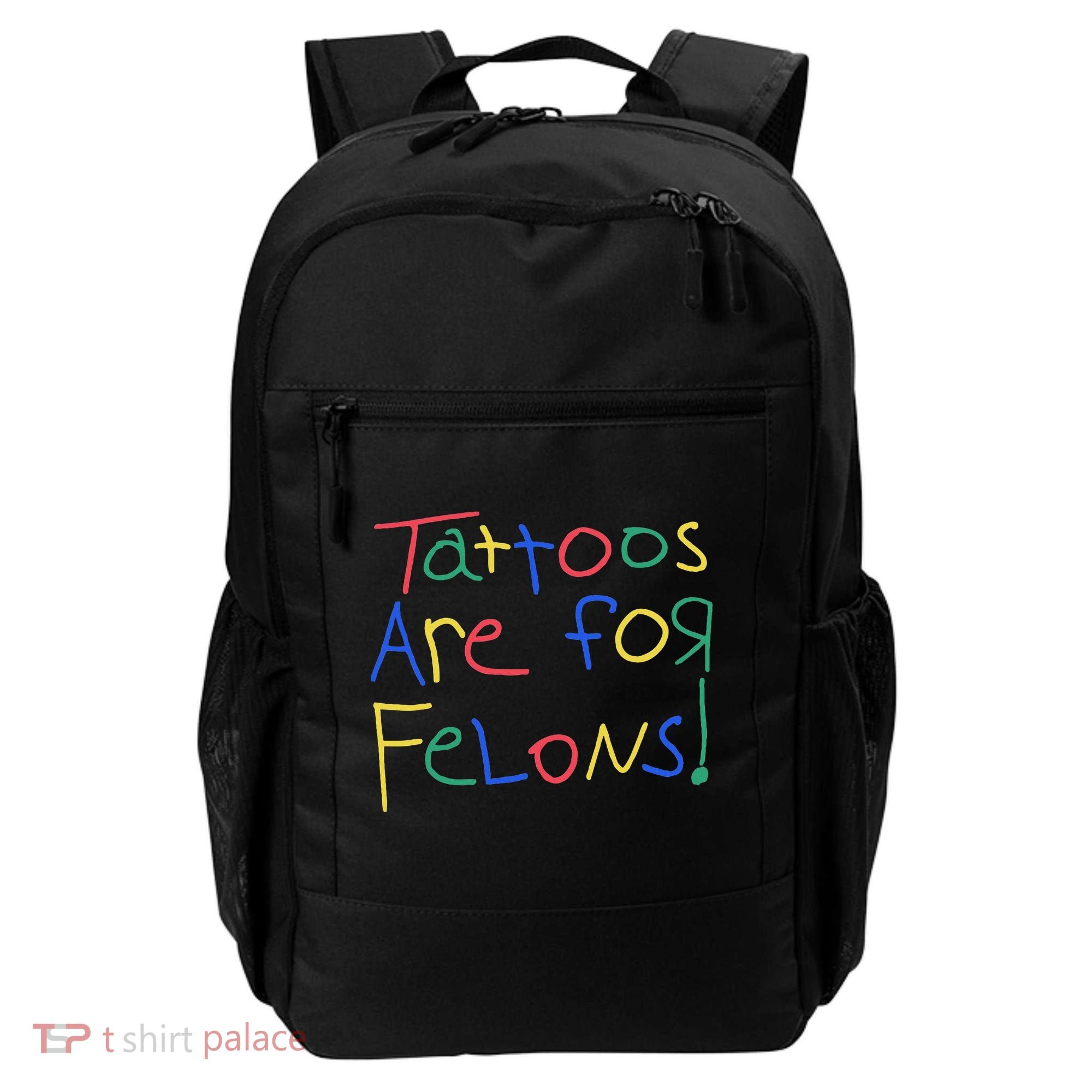 Tattoos Are For Felons Backpack