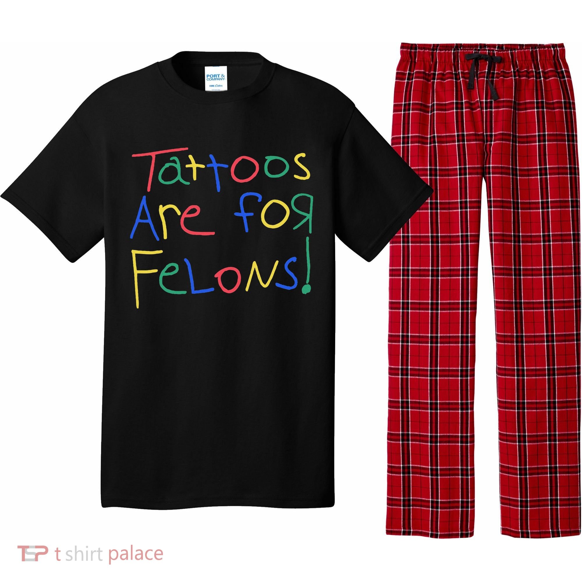 Tattoos Are For Felons Pajama Set