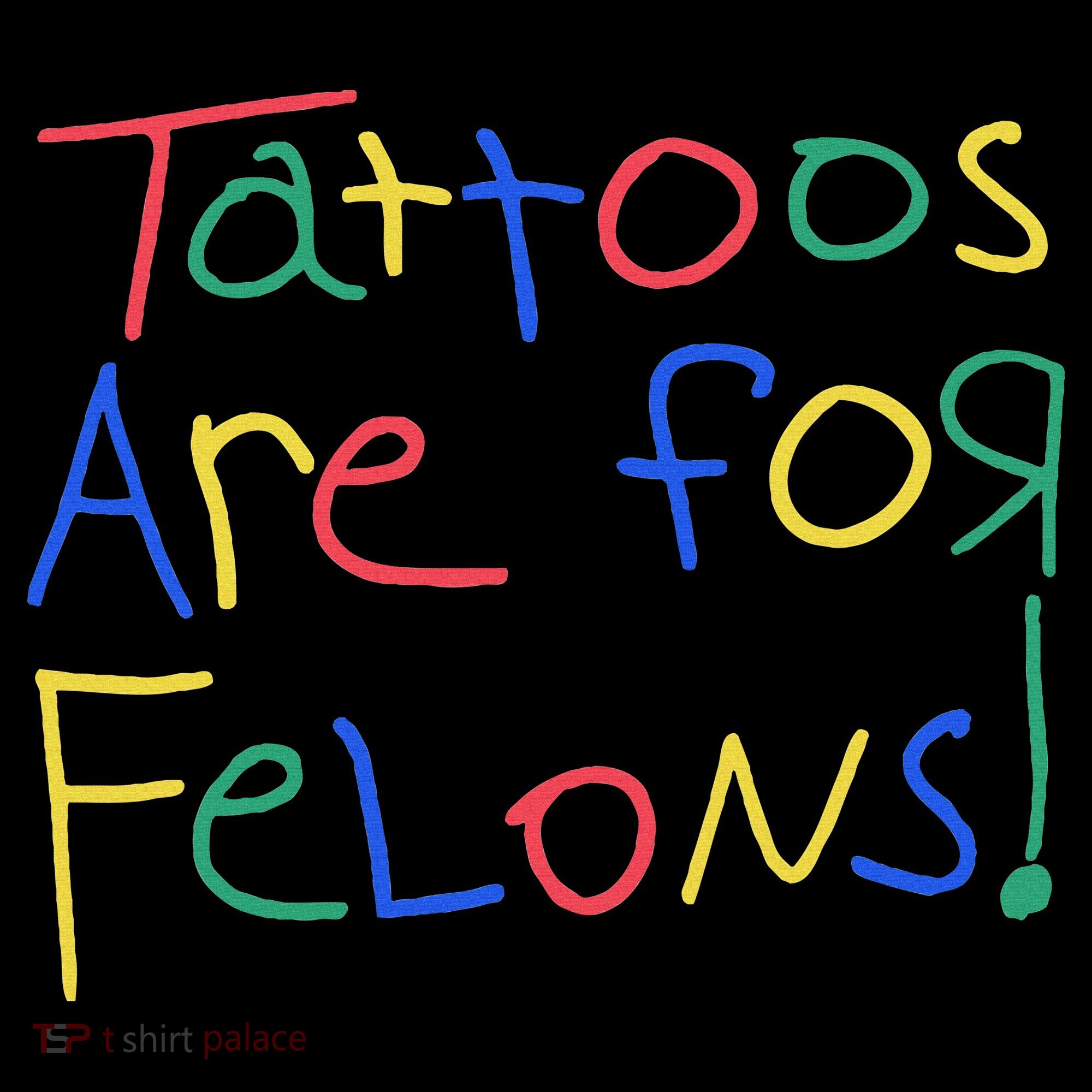 Tattoos Are For Felons Women's Hoodie