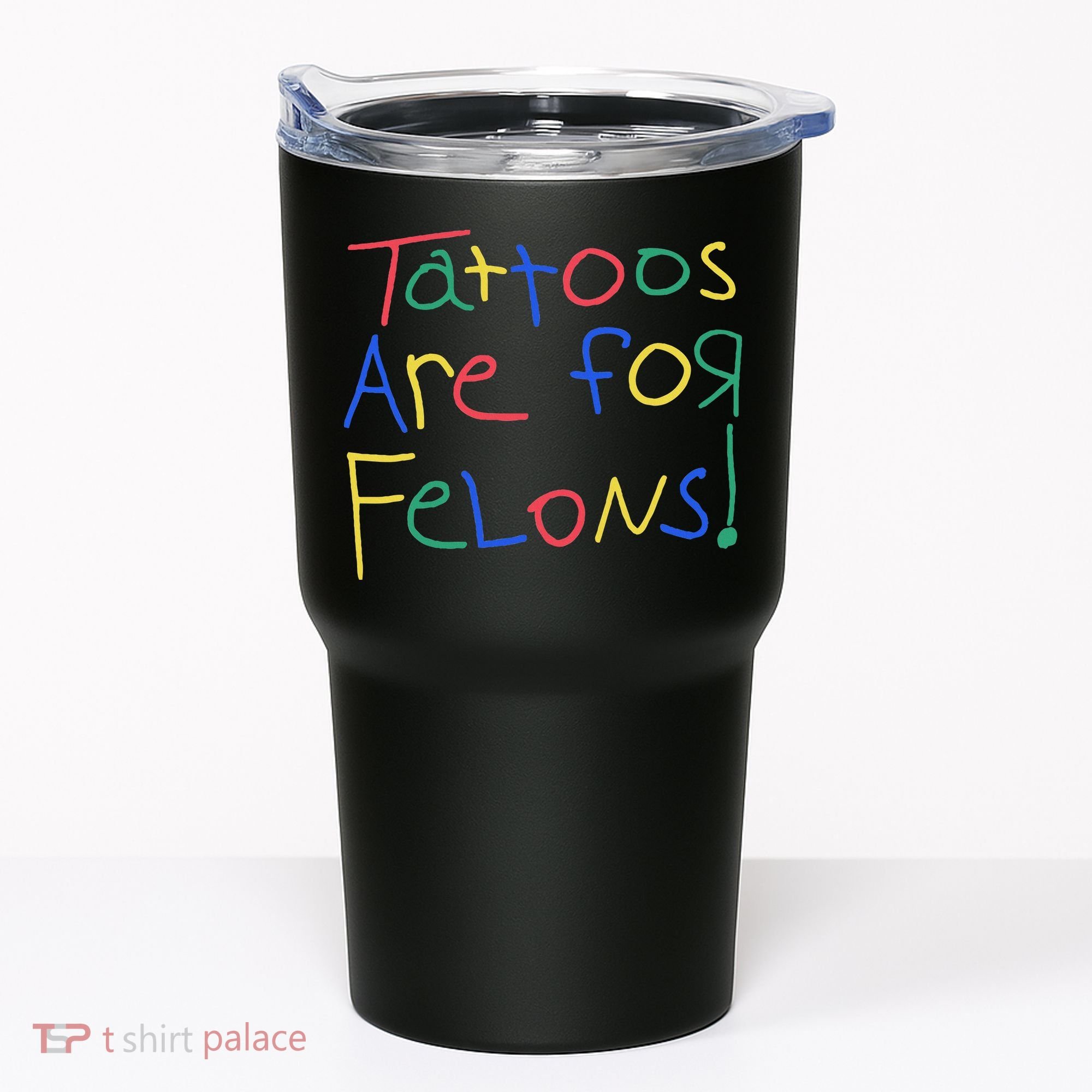 Tattoos Are For Felons Tumbler