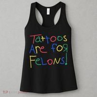 Tattoos Are For Felons Women's Tank Top thumb 3