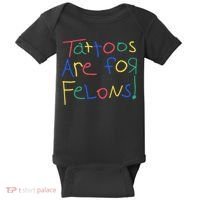 Tattoos Are For Felons Baby Bodysuit thumb 0