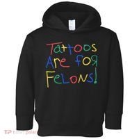 Tattoos Are For Felons Toddler Hoodie thumb 0
