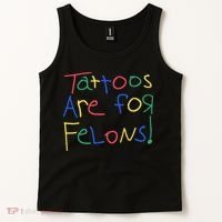 Tattoos Are For Felons Tank Top thumb 2