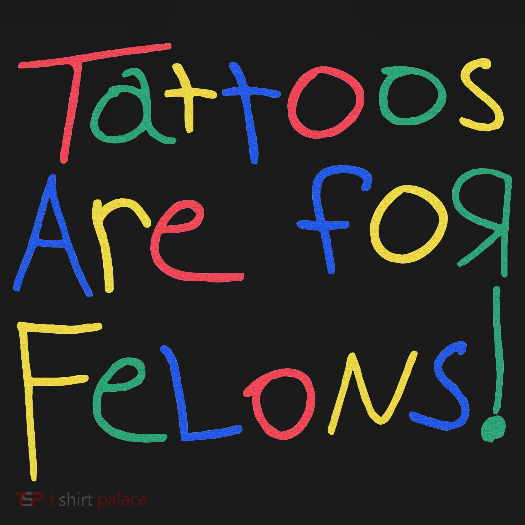 Tattoos Are For Felons Visor
