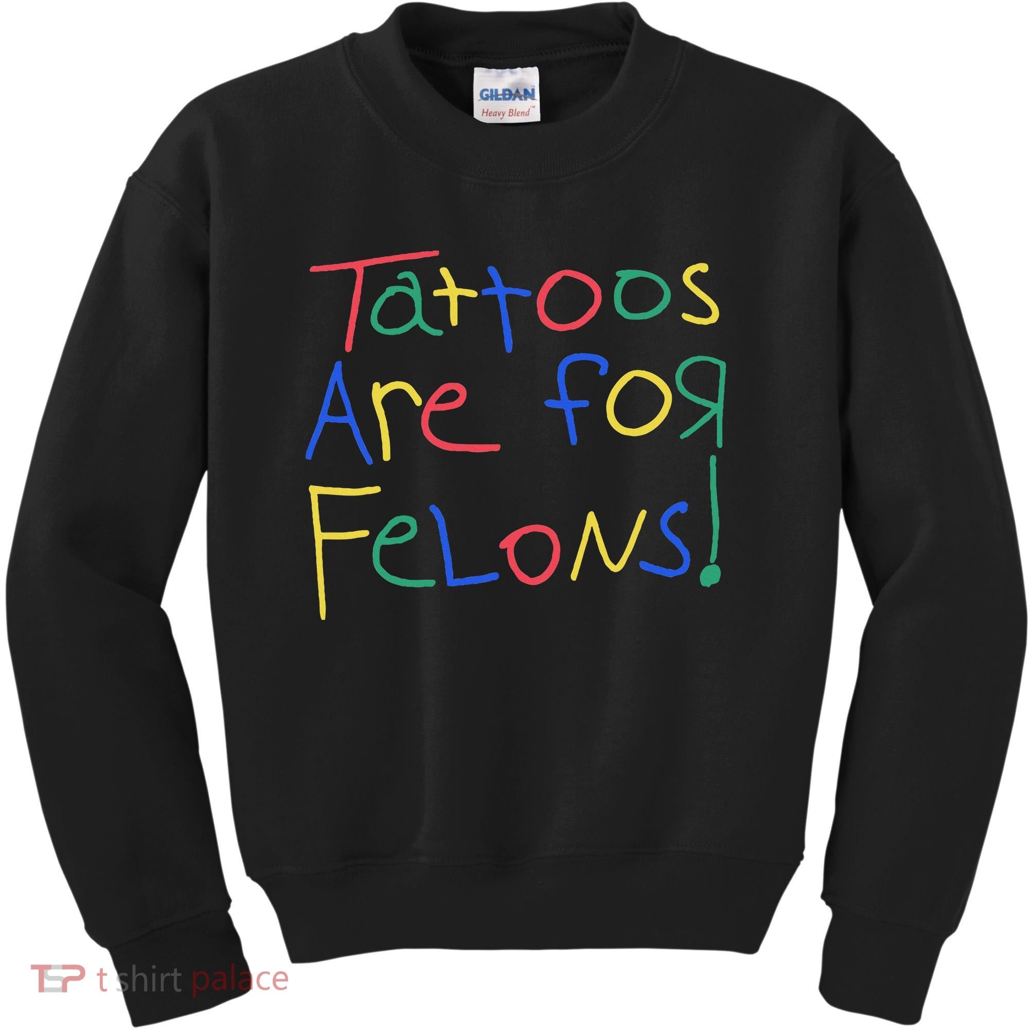 Tattoos Are For Felons Kids Sweatshirt
