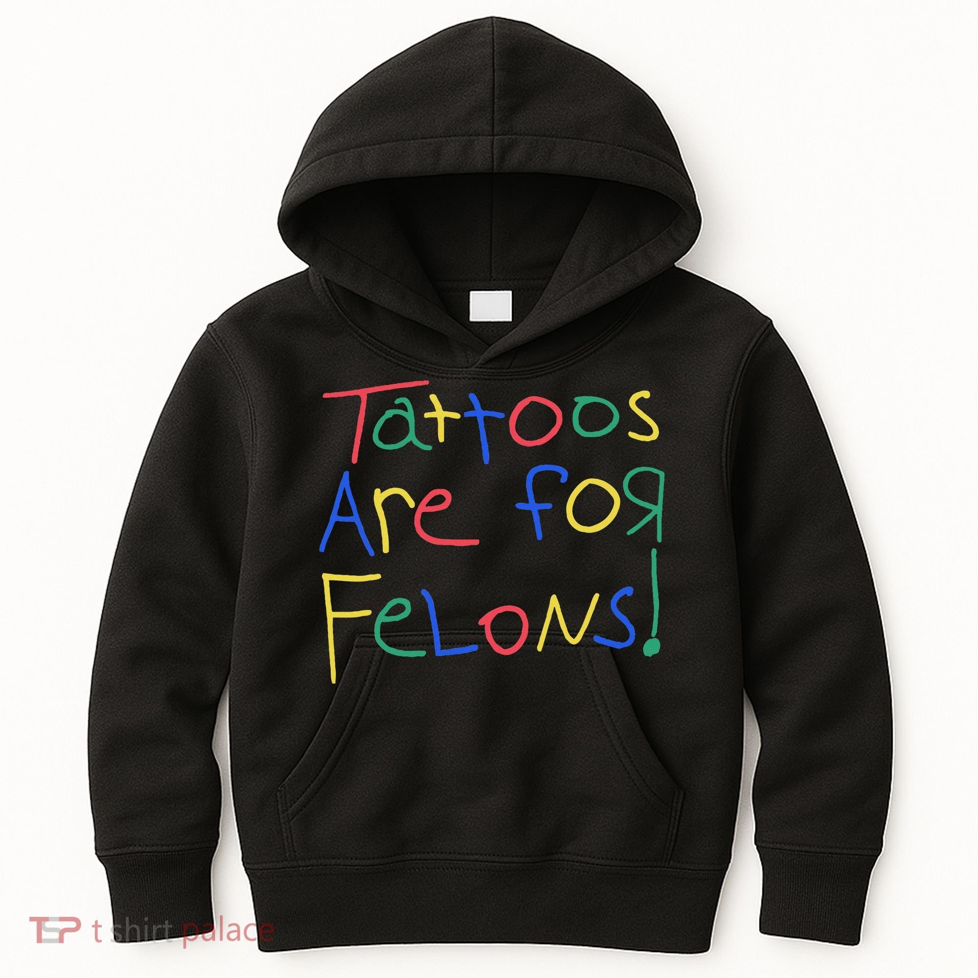 Tattoos Are For Felons Kids Hoodie