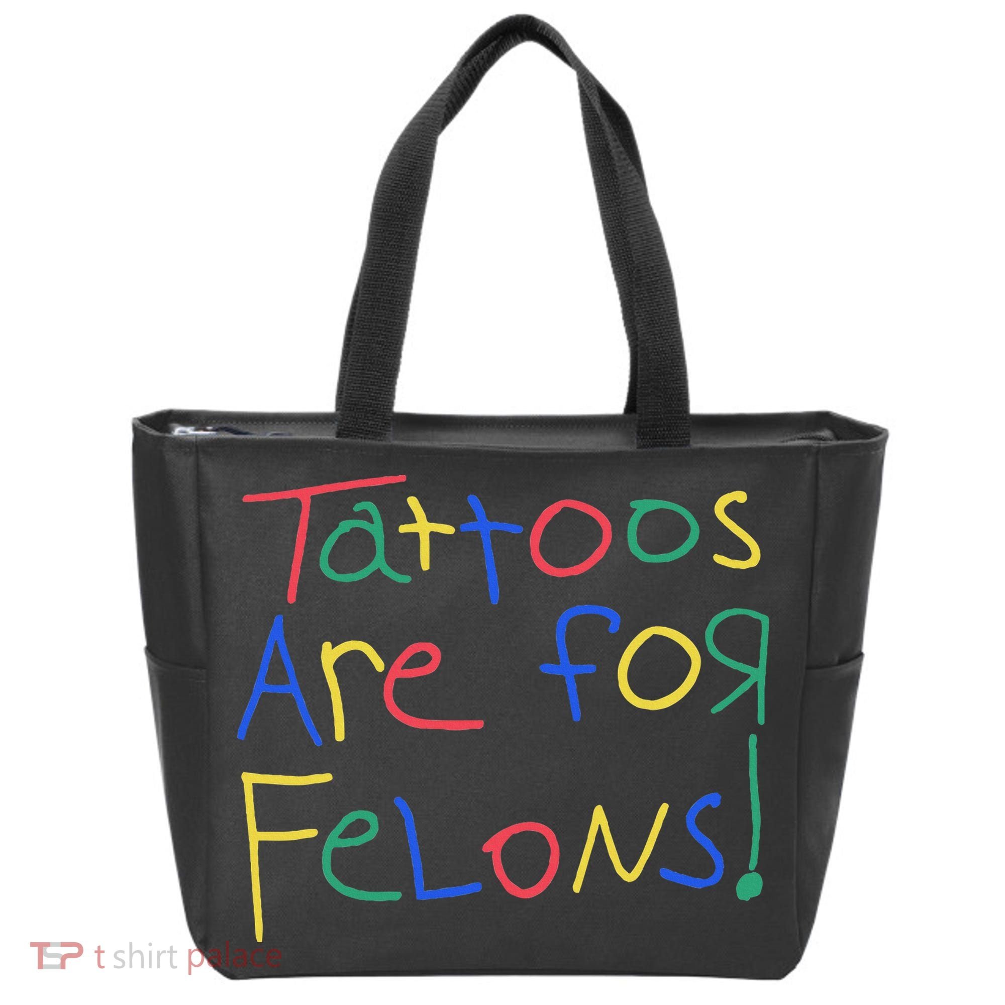 Tattoos Are For Felons Tote Bag