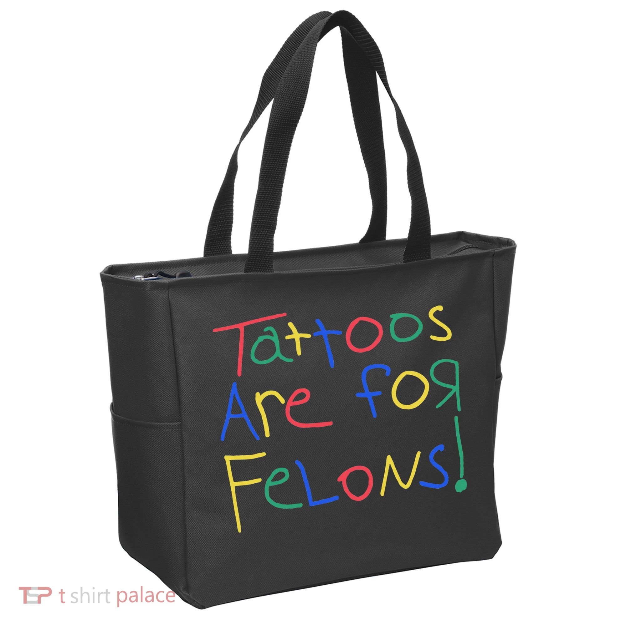 Tattoos Are For Felons Tote Bag