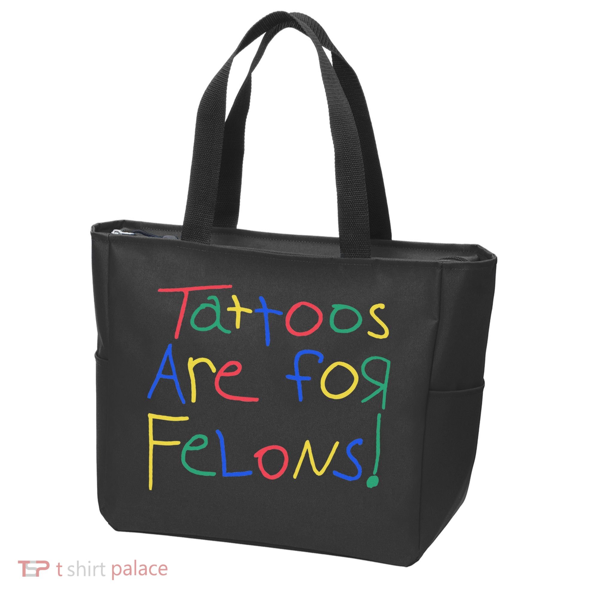 Tattoos Are For Felons Tote Bag