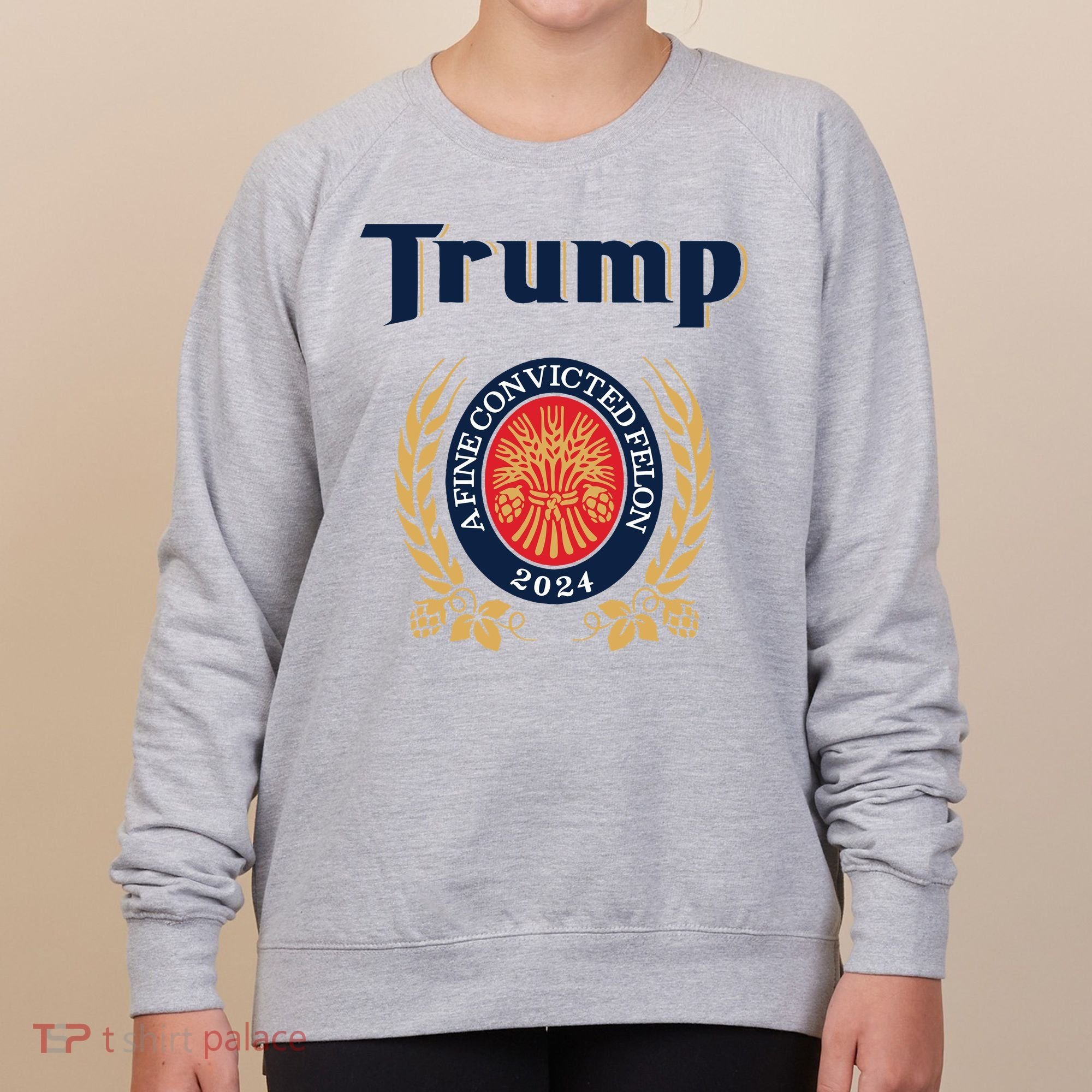 Trump A Fine Convicted Felon 2024 Beer Women's Sweatshirt