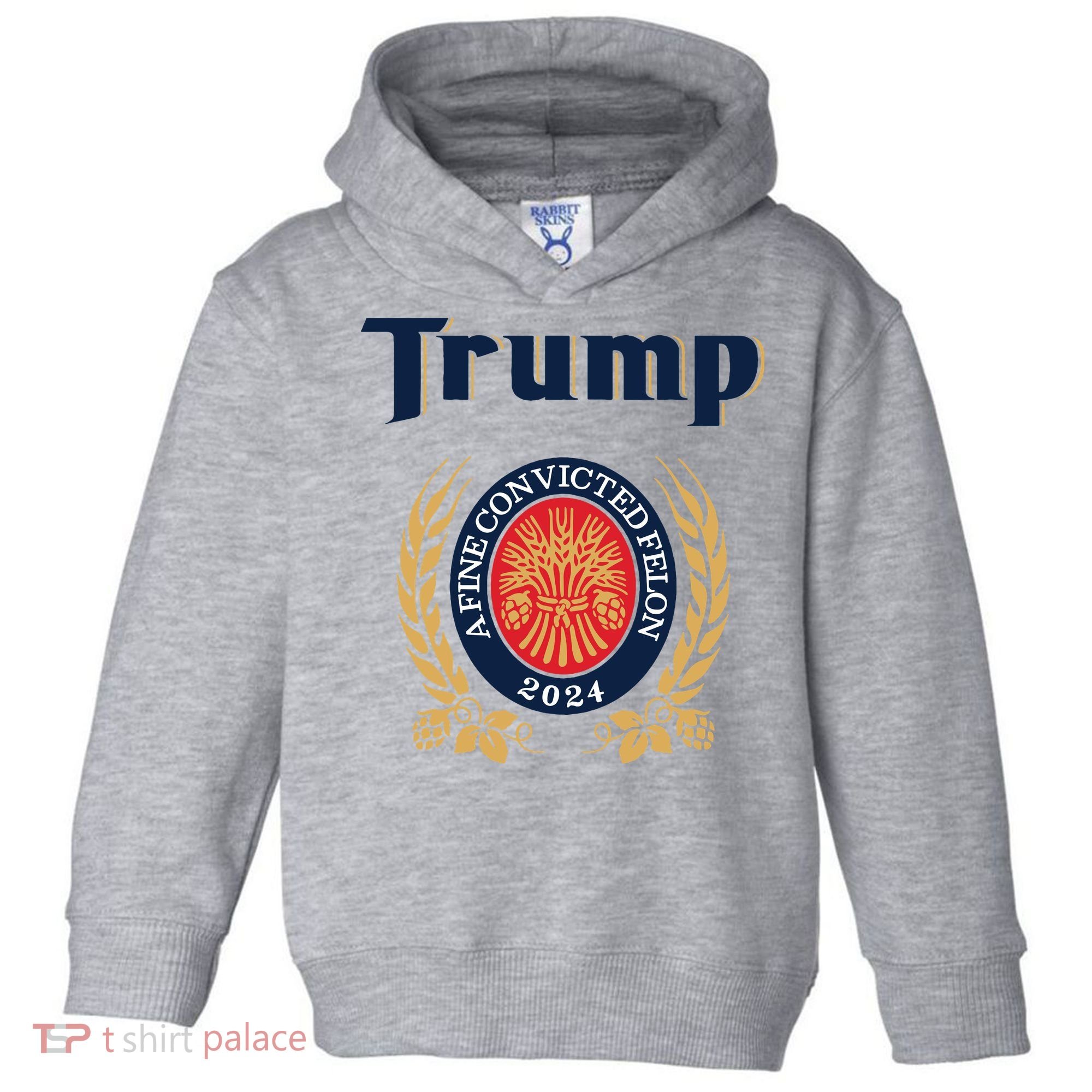 Trump A Fine Convicted Felon 2024 Beer Toddler Hoodie