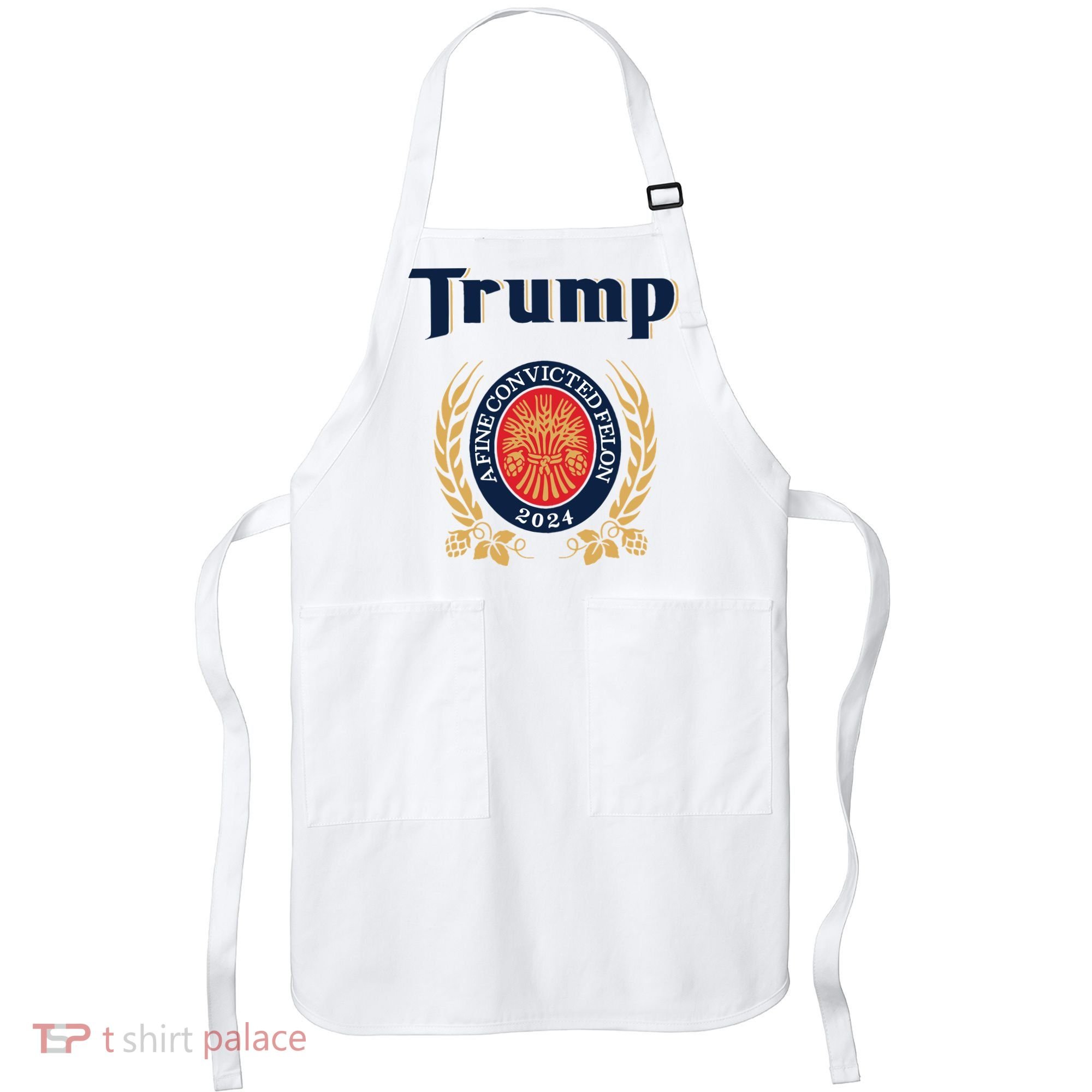 Trump A Fine Convicted Felon 2024 Beer Apron