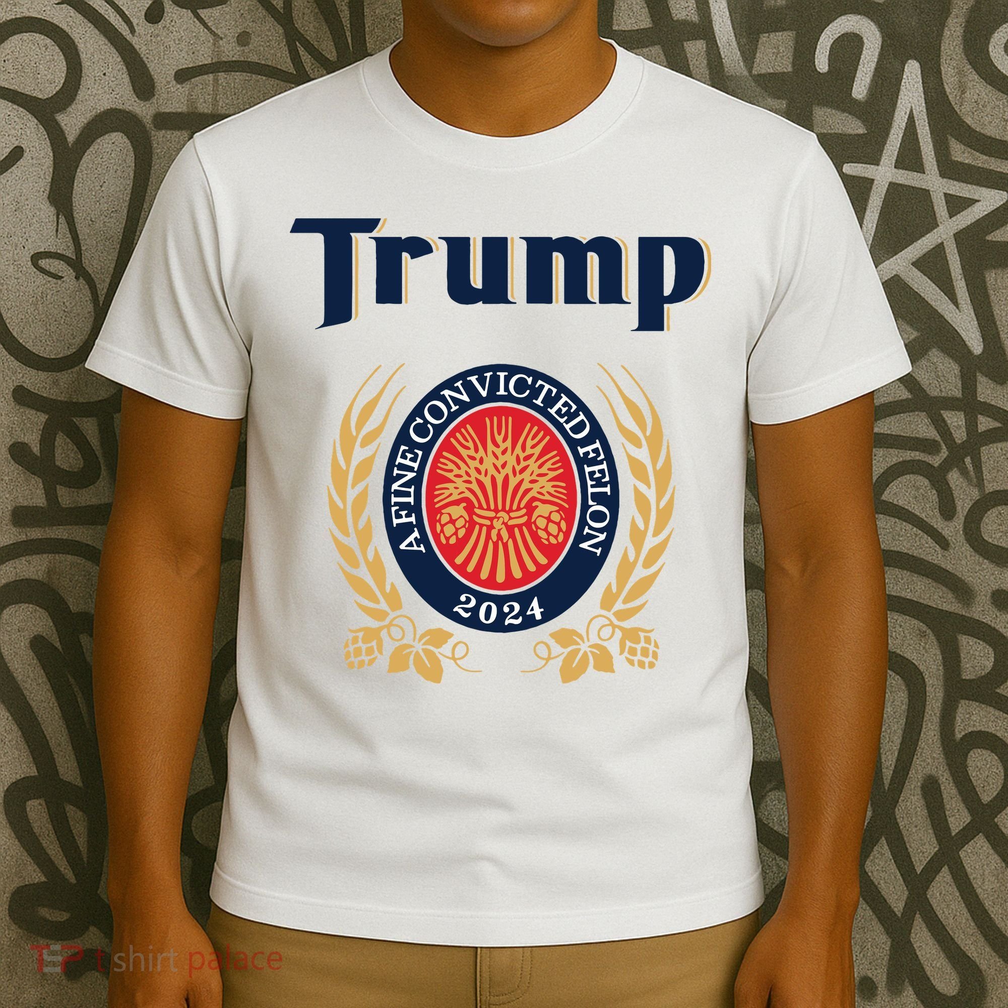 Trump A Fine Convicted Felon 2024 Beer T-Shirt