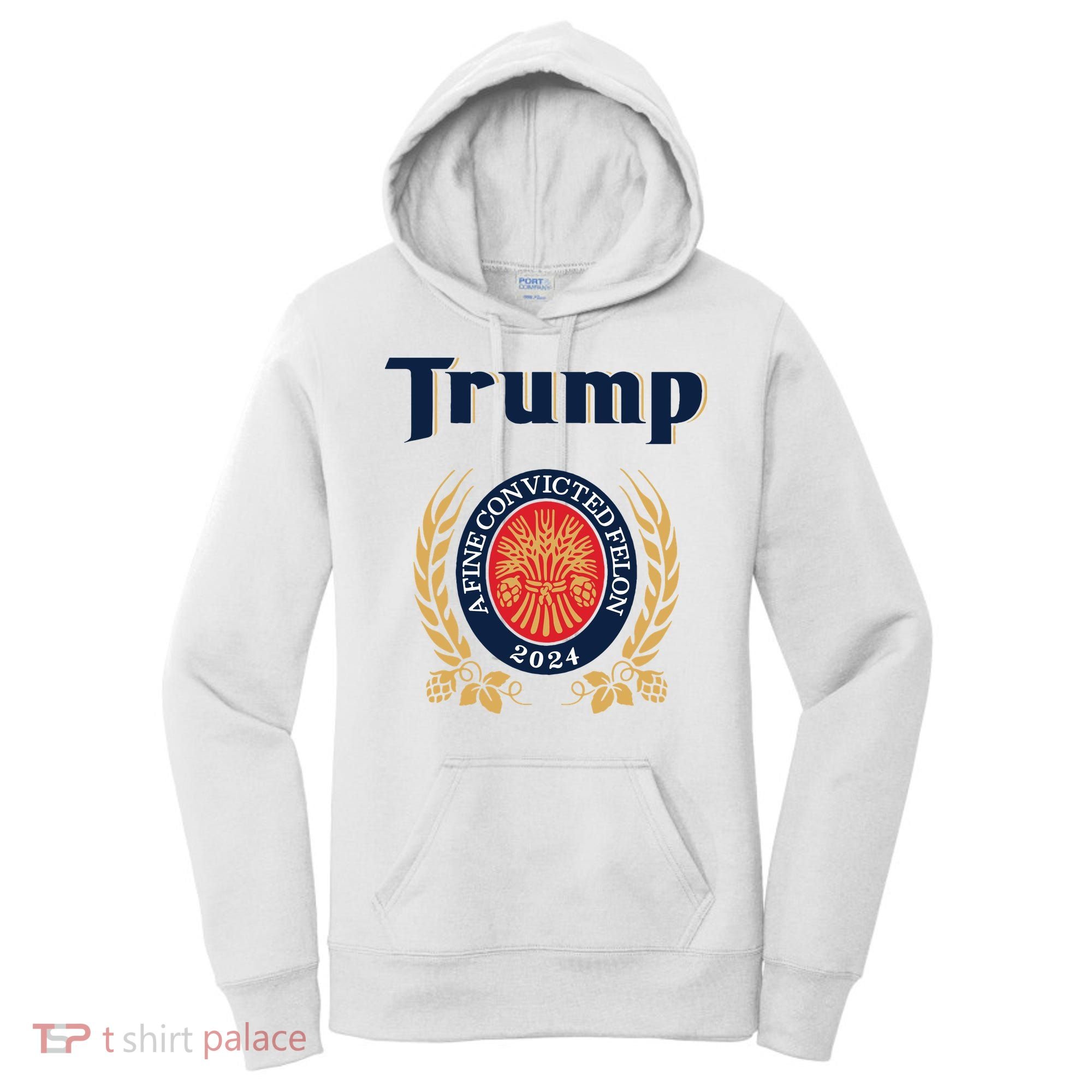 Trump A Fine Convicted Felon 2024 Beer Women's Hoodie