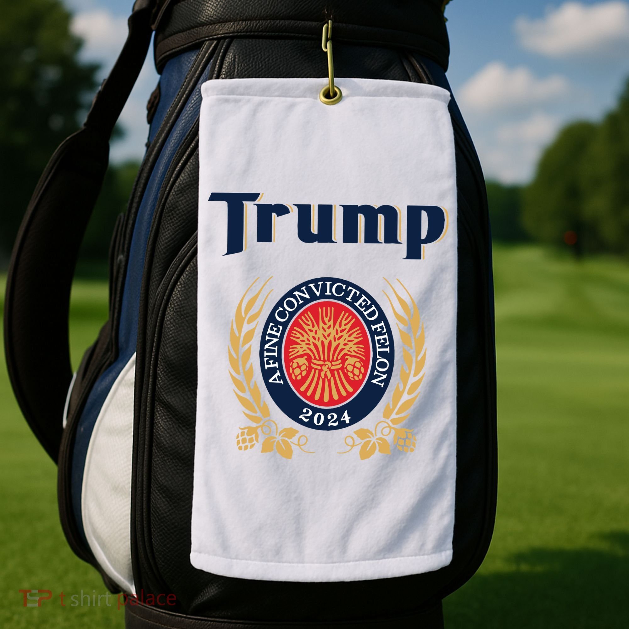 Trump A Fine Convicted Felon 2024 Beer Golf Towel