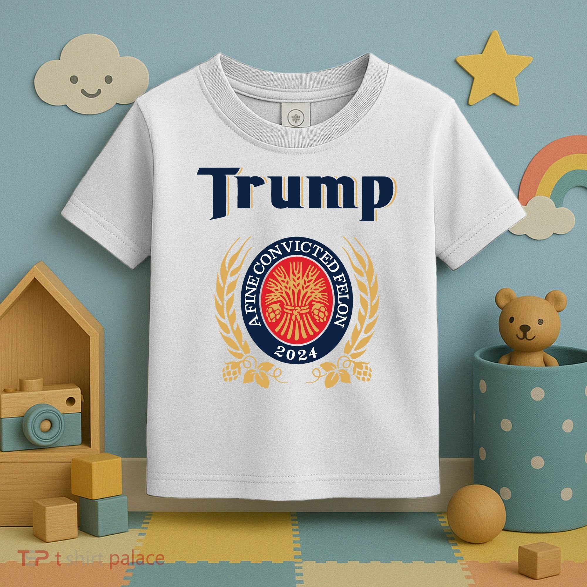 Trump A Fine Convicted Felon 2024 Beer Toddler T-Shirt