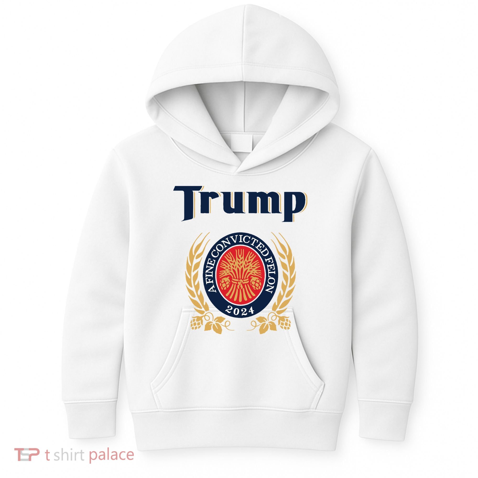 Trump A Fine Convicted Felon 2024 Beer Kids Hoodie
