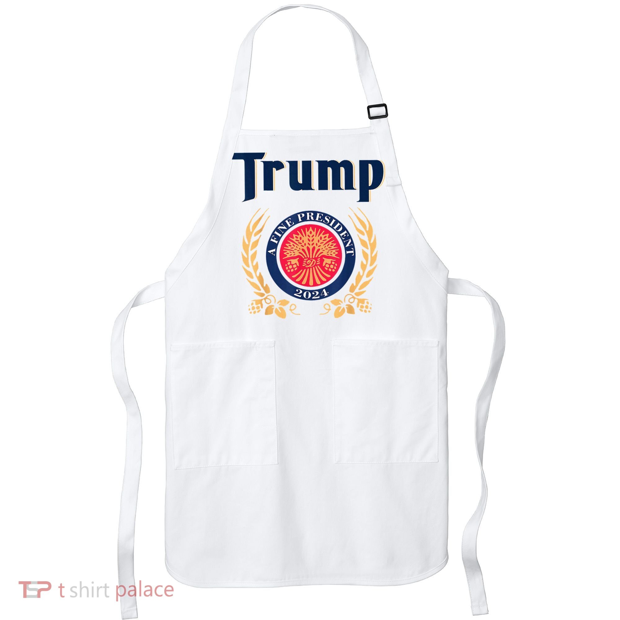 Trump A Fine President 2024 Apron